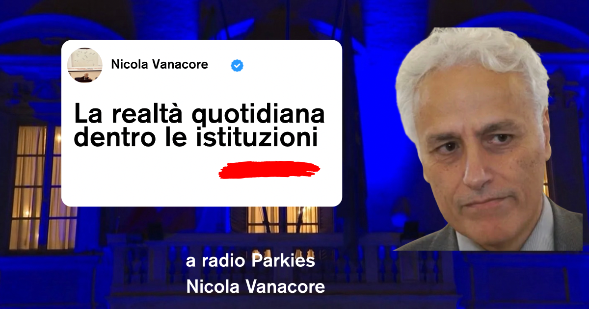 La realtà quotidiana dentro le istituzioni A radioParkies prof Nicola Vanacore